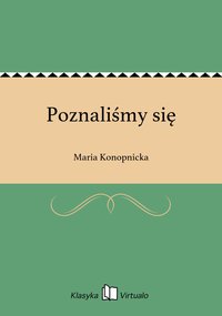 Poznaliśmy się - Maria Konopnicka - ebook