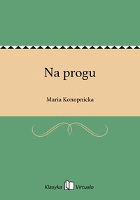 Na progu - Maria Konopnicka - ebook