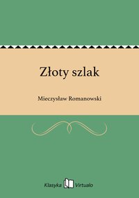 Złoty szlak - Mieczysław Romanowski - ebook