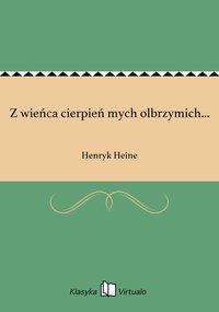 Z wieńca cierpień mych olbrzymich... - Henryk Heine - ebook