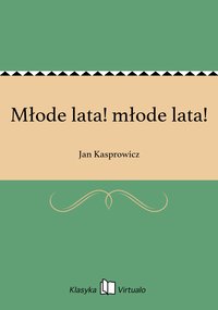 Młode lata! młode lata! - Jan Kasprowicz - ebook