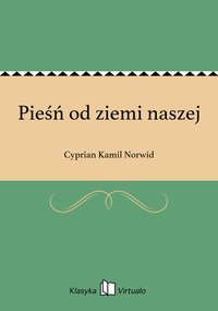 Pieśń od ziemi naszej - Cyprian Kamil Norwid - ebook