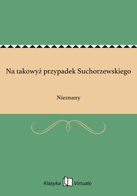 Na takowyż przypadek Suchorzewskiego - Nieznany - ebook