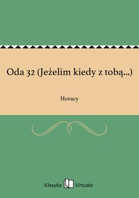 Oda 32 (Jeżelim kiedy z tobą...) - Horacy - ebook