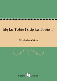 Idę ku Tobie I (Idę ku Tobie ...) - Władysław Orkan - ebook