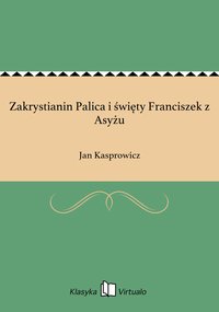 Zakrystianin Palica i święty Franciszek z Asyżu - Jan Kasprowicz - ebook