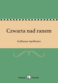 Czwarta nad ranem - Guillaume Apollinaire - ebook
