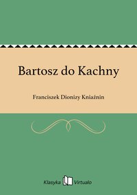 Bartosz do Kachny - Franciszek Dionizy Kniaźnin - ebook