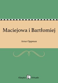 Maciejowa i Bartłomiej - Artur Oppman - ebook