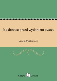 Jak drzewo przed wydaniem owocu - Adam Mickiewicz - ebook