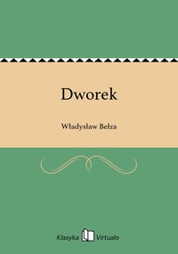 Dworek - Władysław Bełza - ebook