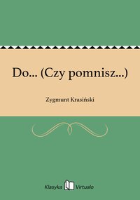 Do... (Czy pomnisz...) - Zygmunt Krasiński - ebook