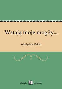 Wstają moje mogiły... - Władysław Orkan - ebook