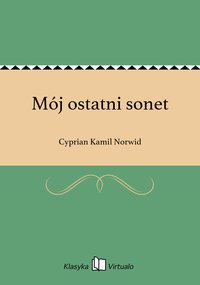 Mój ostatni sonet - Cyprian Kamil Norwid - ebook