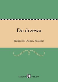 Do drzewa - Franciszek Dionizy Kniaźnin - ebook
