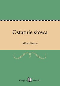 Ostatnie słowa - Alfred Musset - ebook