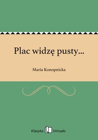 Plac widzę pusty... - Maria Konopnicka - ebook