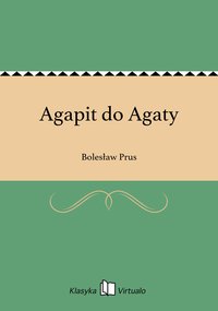 Agapit do Agaty - Bolesław Prus - ebook
