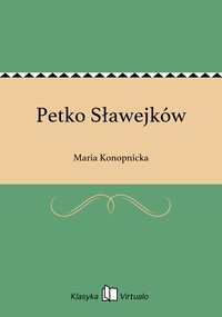 Petko Sławejków - Maria Konopnicka - ebook
