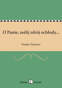 O Panie, ześlij zdrój ochłody... - Teodor Tiutczew - ebook