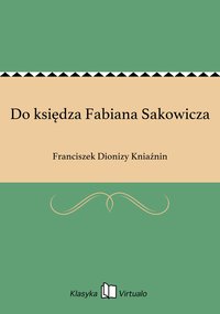 Do księdza Fabiana Sakowicza - Franciszek Dionizy Kniaźnin - ebook