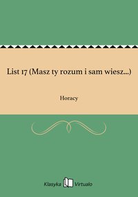 List 17 (Masz ty rozum i sam wiesz...) - Horacy - ebook