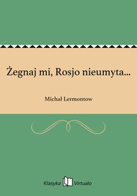 Żegnaj mi, Rosjo nieumyta... - Michał Lermontow - ebook