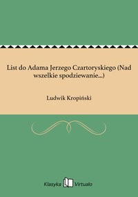 List do Adama Jerzego Czartoryskiego (Nad wszelkie spodziewanie...) - Ludwik Kropiński - ebook