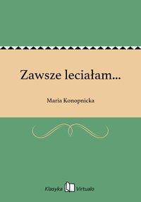 Zawsze leciałam... - Maria Konopnicka - ebook