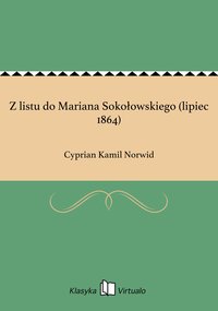 Z listu do Mariana Sokołowskiego (lipiec 1864) - Cyprian Kamil Norwid - ebook