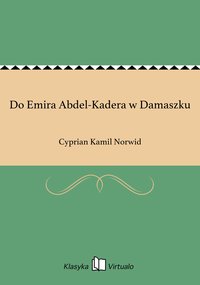 Do Emira Abdel-Kadera w Damaszku - Cyprian Kamil Norwid - ebook