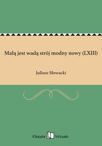 Małą jest wadą strój modny nowy (LXIII) - Juliusz Słowacki - ebook