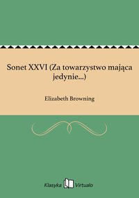 Sonet XXVI (Za towarzystwo mająca jedynie...) - Elizabeth Browning - ebook