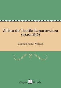 Z listu do Teofila Lenartowicza (19.10.1856) - Cyprian Kamil Norwid - ebook
