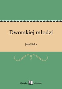 Dworskiej młodzi - Józef Baka - ebook