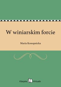 W winiarskim forcie - Maria Konopnicka - ebook