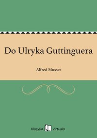 Do Ulryka Guttinguera - Alfred Musset - ebook