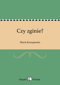 Czy zginie? - Maria Konopnicka - ebook