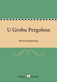 U Grobu Pergolesa - Maria Konopnicka - ebook