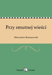 Przy smutnej wieści - Mieczysław Romanowski - ebook