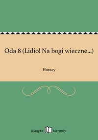 Oda 8 (Lidio! Na bogi wieczne...) - Horacy - ebook