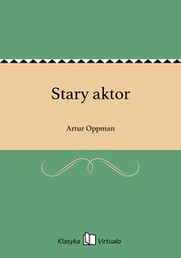Stary aktor - Artur Oppman - ebook