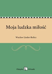 Moja ludzka miłość - Wacław Lieder-Rolicz - ebook
