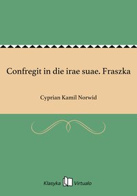 Confregit in die irae suae. Fraszka - Cyprian Kamil Norwid - ebook