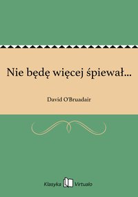 Nie będę więcej śpiewał... - David O'Bruadair - ebook