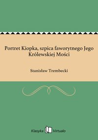 Portret Kiopka, szpica faworytnego Jego Królewskiej Mości - Stanisław Trembecki - ebook