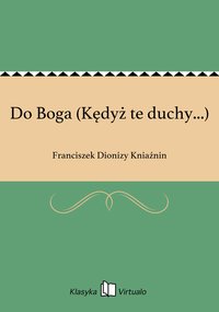 Do Boga (Kędyż te duchy...) - Franciszek Dionizy Kniaźnin - ebook