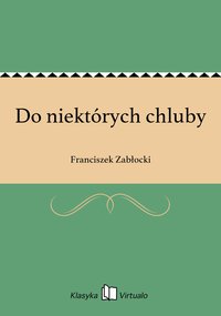 Do niektórych chluby - Franciszek Zabłocki - ebook