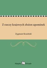 Z rzeczy krajowych złożon upominek - Zygmunt Krasiński - ebook