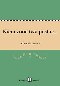 Nieuczona twa postać... - Adam Mickiewicz - ebook